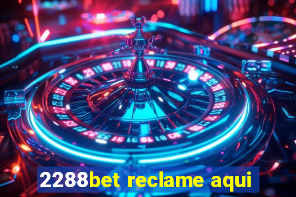 2288bet reclame aqui